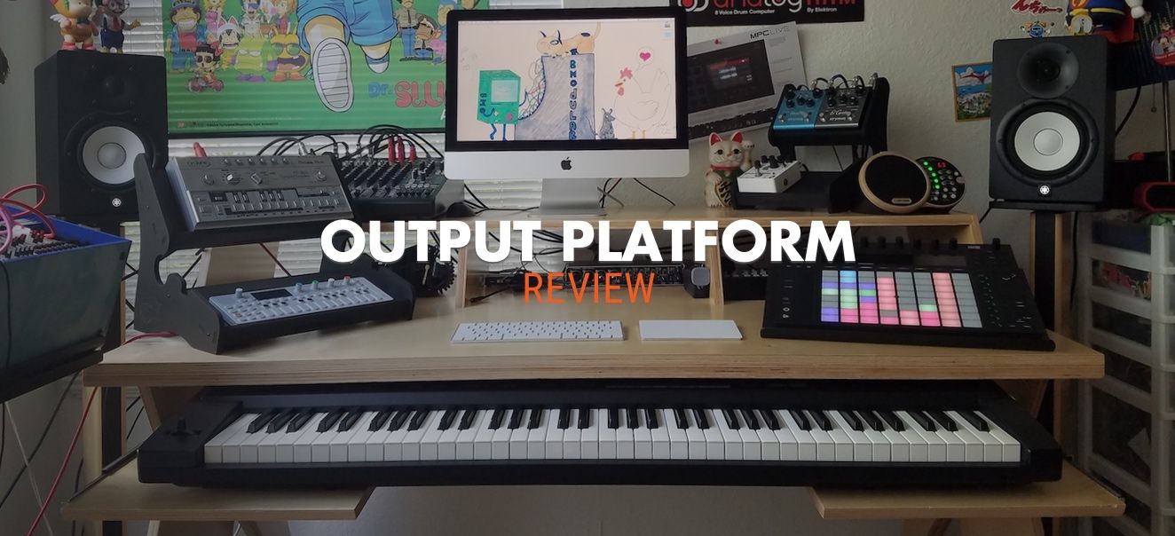 Review: Output Platform : 
