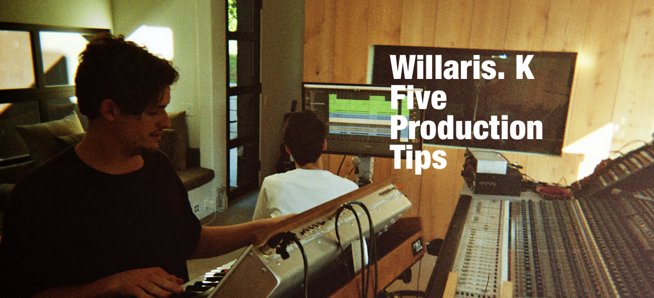 entusiastisk Hemmelighed Træts webspindel 5 Music Production Tips: Australian Producer Willaris. K