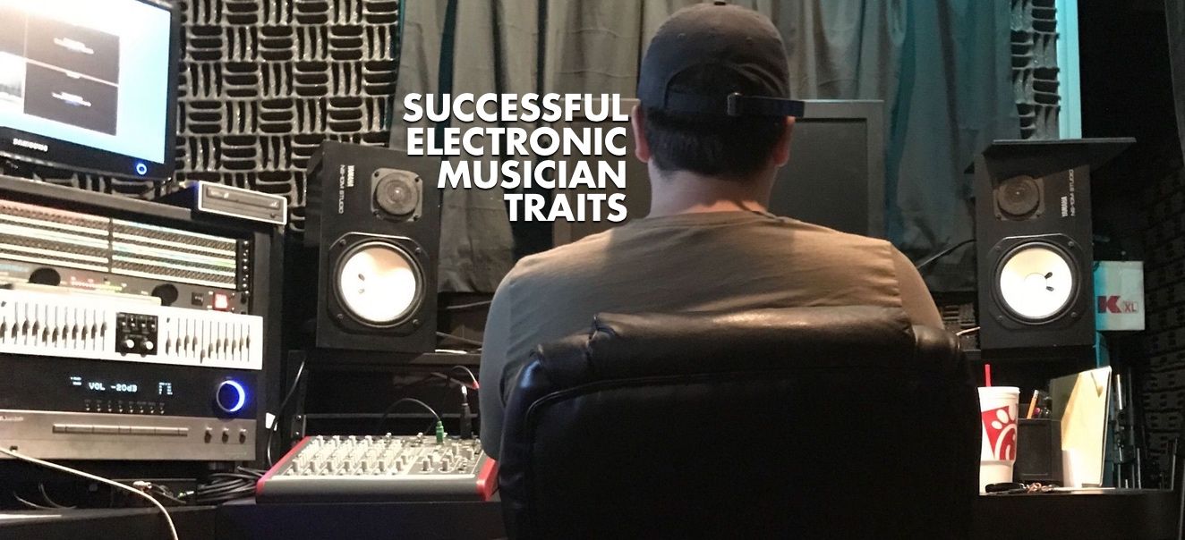5 Traits of Successful Electronic Musicians