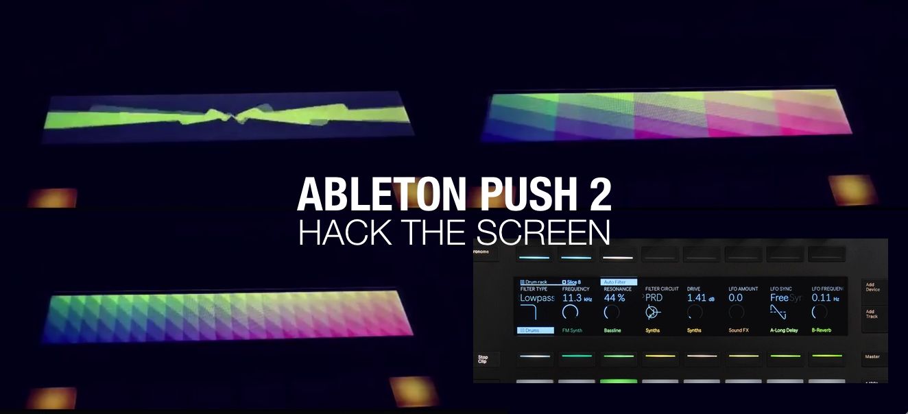 Now You Can Hack Ableton Push 2??s Screen For Custom Video